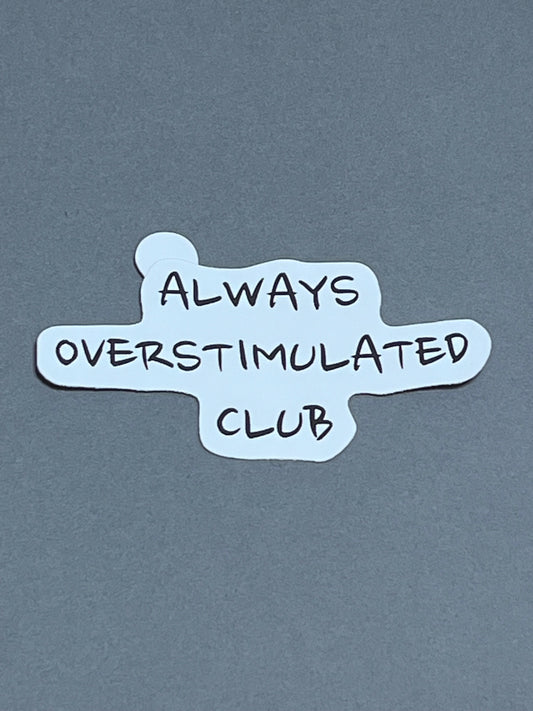 Always Overstimulated Club